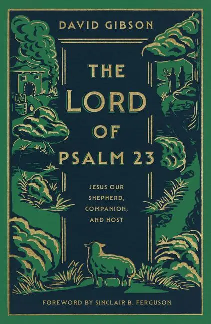 Cover: 9781433587986 | The Lord of Psalm 23 | Jesus Our Shepherd, Companion, and Host | Buch