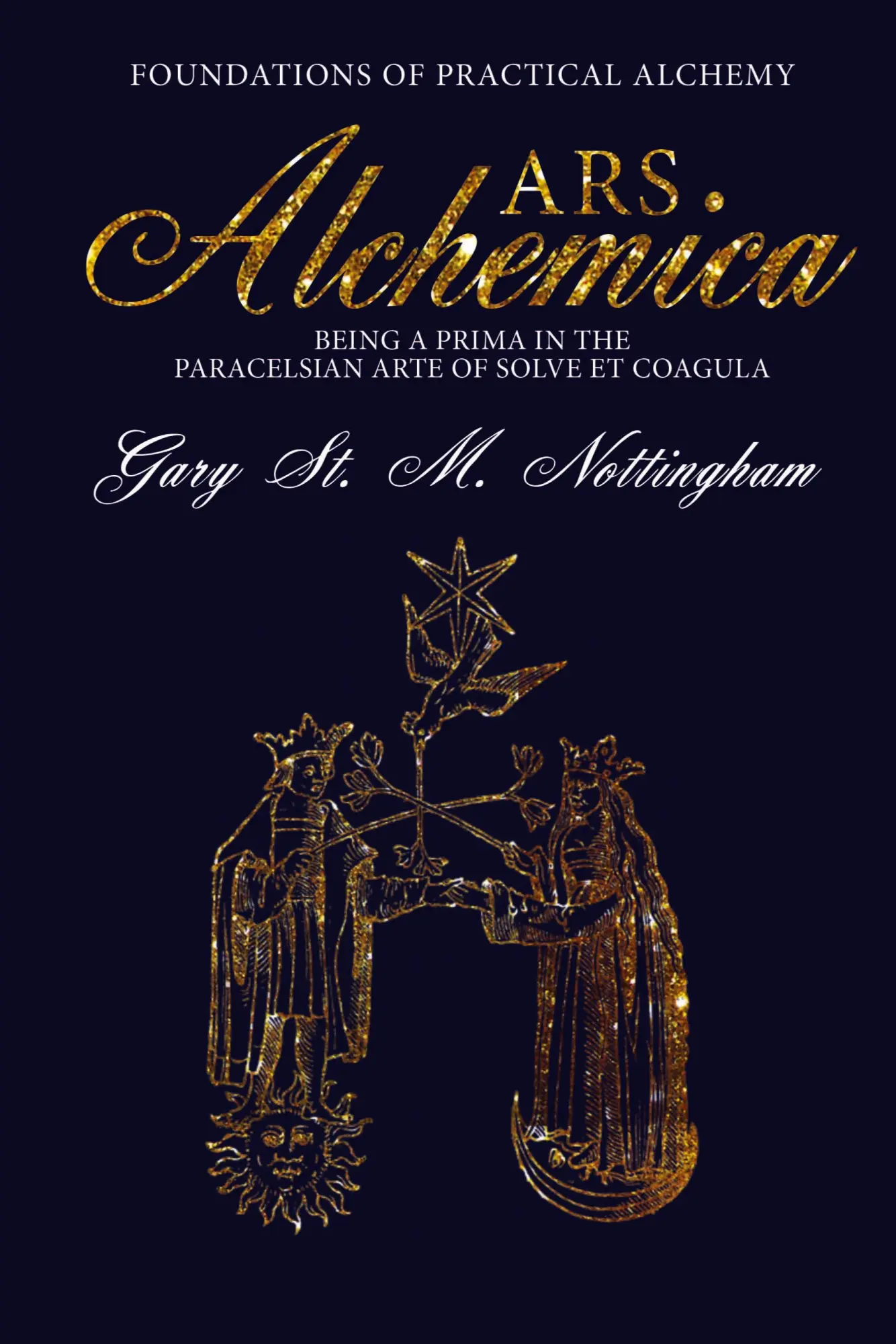 Cover: 9781905297986 | ARS ALCHEMICA - Foundations of Practical Alchemy | Nottingham | Buch