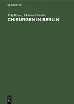 Cover: 9783110097986 | Chirurgen in Berlin | 100 Portraits | Ekkehard Vaubel (u. a.) | Buch