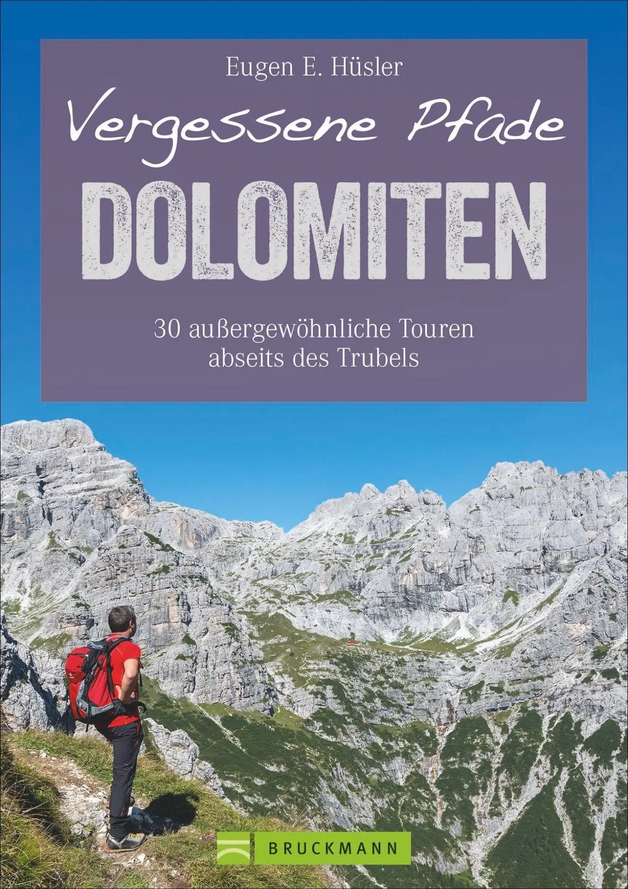 Cover: 9783765468186 | Vergessene Pfade Dolomiten | Eugen E. Hüsler | Taschenbuch | 160 S.