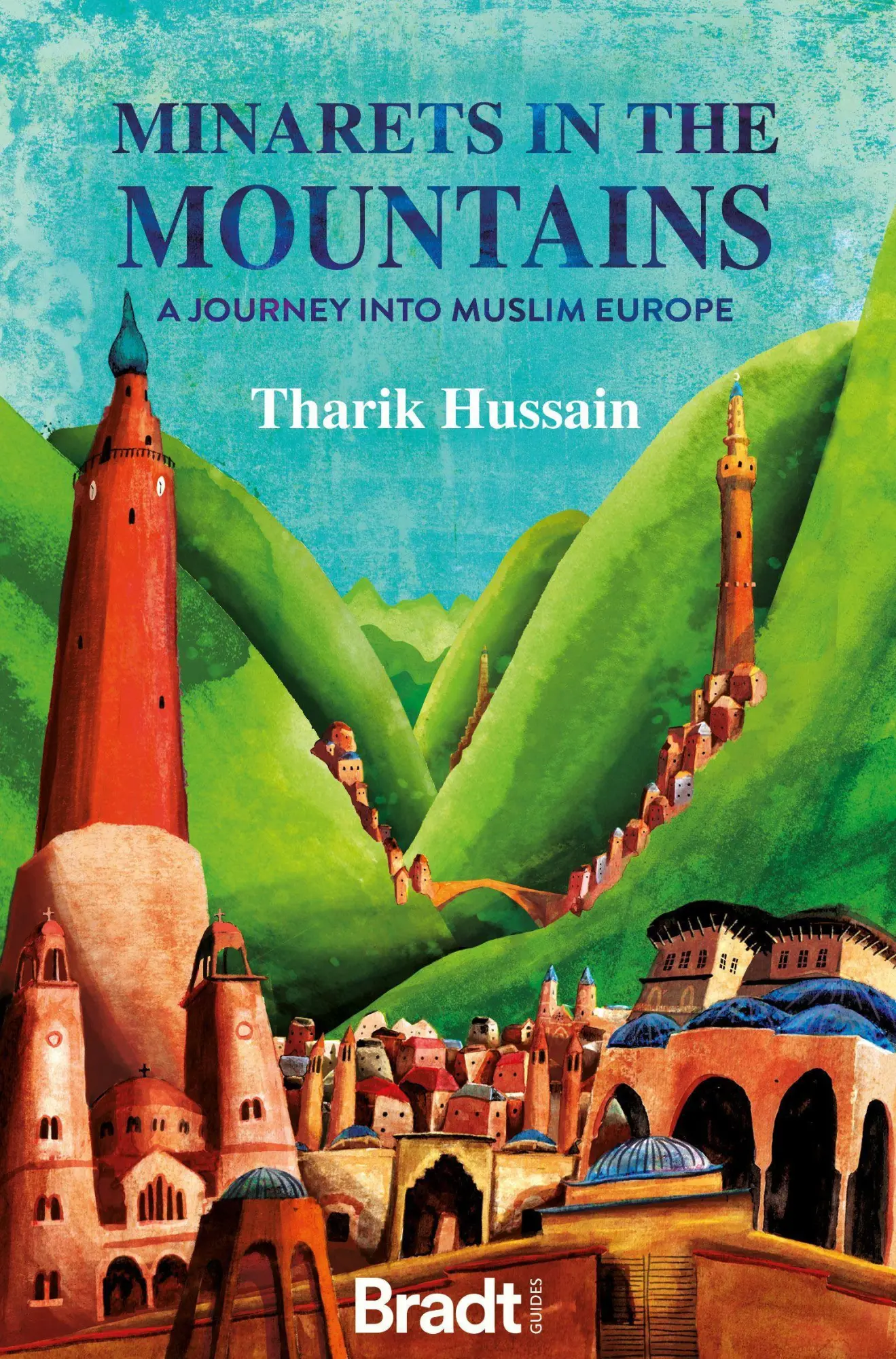 Cover: 9781784778286 | Minarets in the Mountains | A Journey Into Muslim Europe | Hussain