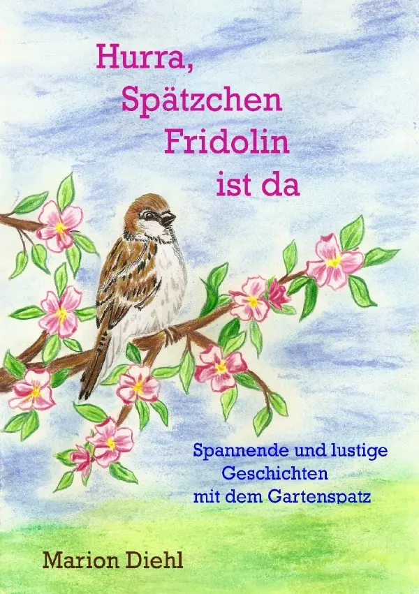 Cover: 9783754948286 | Hurra, Spätzchen Fridolin ist da | Marion Diehl | Taschenbuch | 84 S.