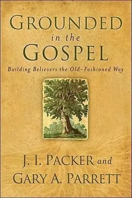 Cover: 9780801068386 | Grounded in the Gospel | J I Packer (u. a.) | Taschenbuch | Englisch
