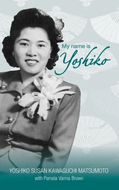Cover: 9780985698386 | My name is Yoshiko | Yoshiko Susan Kawaguchi Matsumoto (u. a.) | Buch