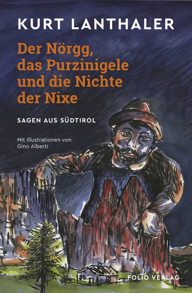 Cover: 9783852568386 | Der Nörgg, das Purzinigele und die Nichte der Nixe | Kurt Lanthaler