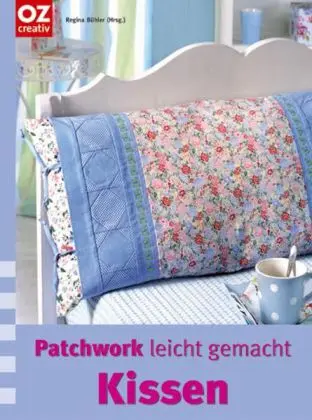 Cover: 9783898588386 | Kissen | Patchwork leicht gemacht | Buch | OZ creativ | Gebunden