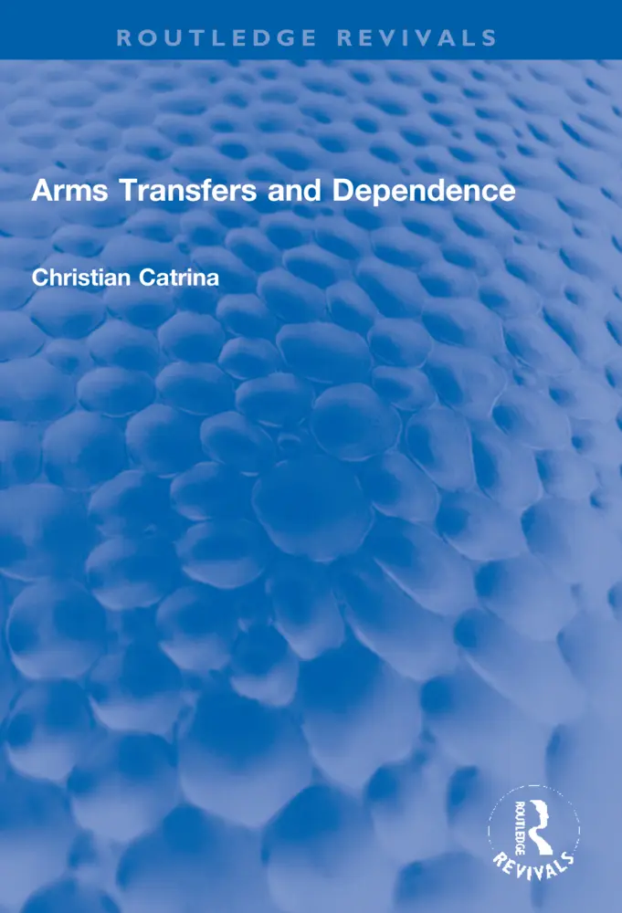 Cover: 9781032008486 | Arms Transfers and Dependence | Christian Catrina | Taschenbuch | 2023