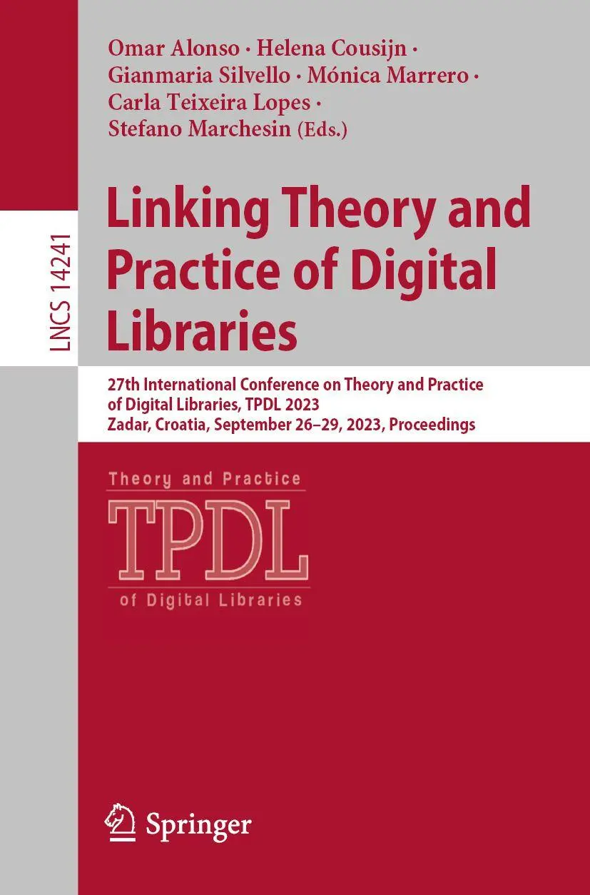 Linking Theory and Practice of Digital Libraries: 27th International Conference on Theory and Practice of Digital Libraries, TPDL 2023, Zadar, ... Notes in Computer Science, 14241, Band 14241)