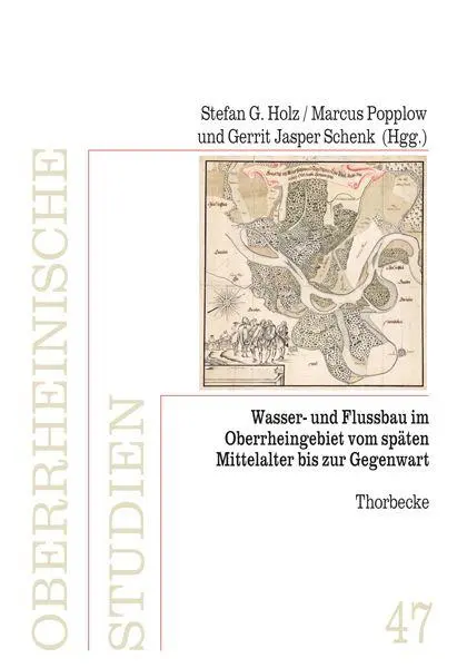 Wasser- und Flussbau im Oberrheingebiet vom späten Mittelalter bis zur Gegenwart (Oberrheinische Studien)