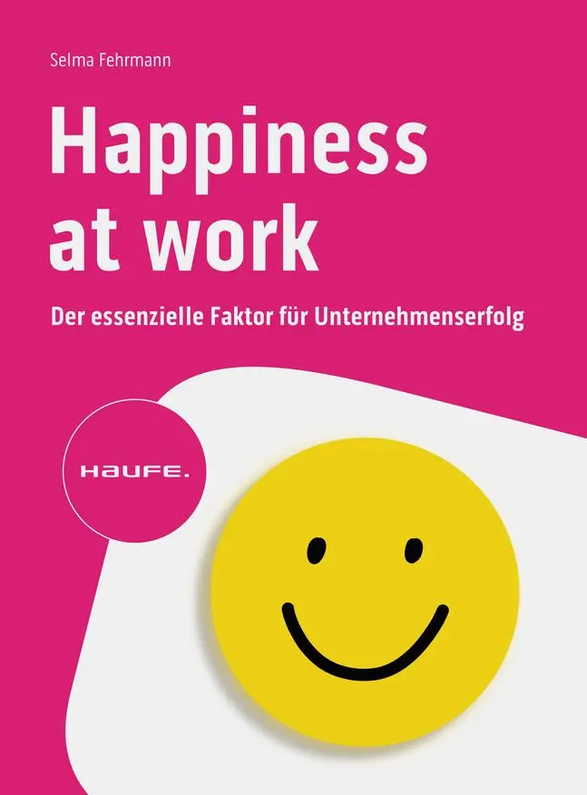 Cover: 9783648158586 | Happiness at work | Der essenzielle Faktor für Unternehmenserfolg