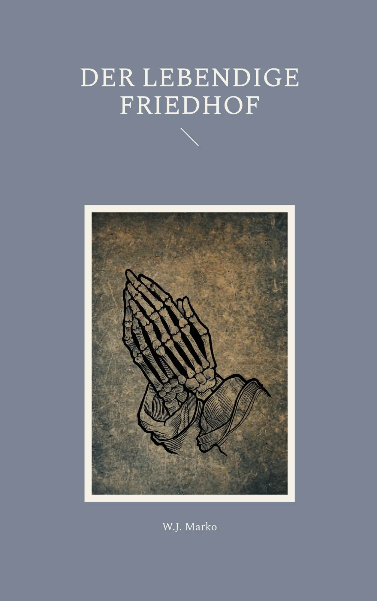 Cover: 9783695758586 | Der lebendige Friedhof | W. J. Marko | Taschenbuch | 148 S. | Deutsch