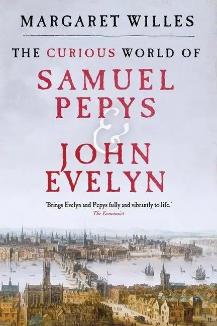 Cover: 9780300238686 | The Curious World of Samuel Pepys and John Evelyn | Margaret Willes