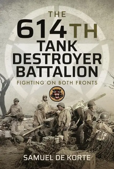 Cover: 9781399008686 | The 614th Tank Destroyer Battalion | Fighting on Both Fronts | Korte