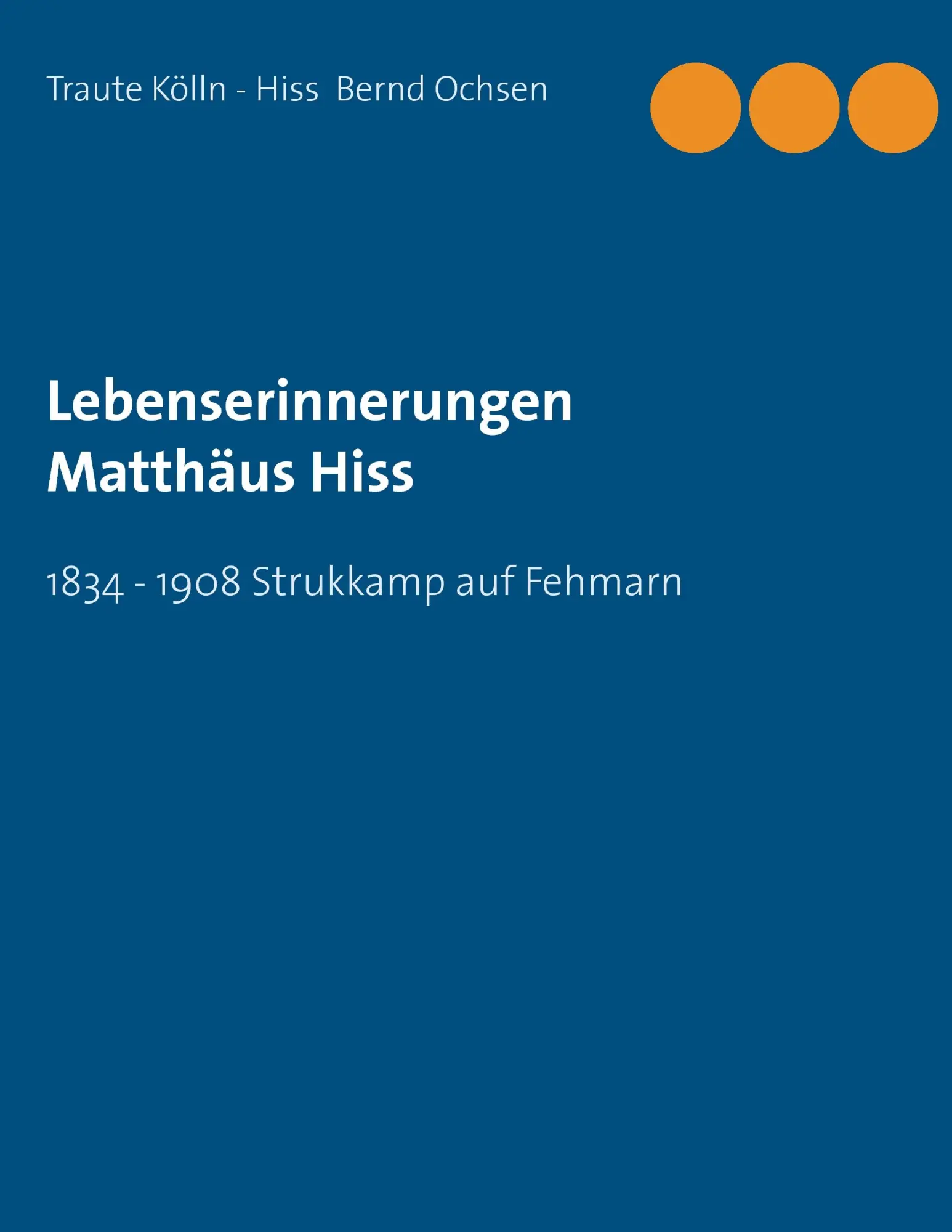 Cover: 9783739228686 | Lebenserinnerungen Matthäus Hiss | 1834 - 1908 Strukkamp auf Fehmarn