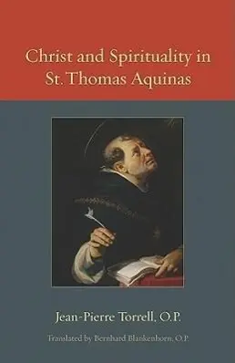 Cover: 9780813218786 | Christ and Spirituality in St. Thomas Aquinas | Jean-Pierre Torell