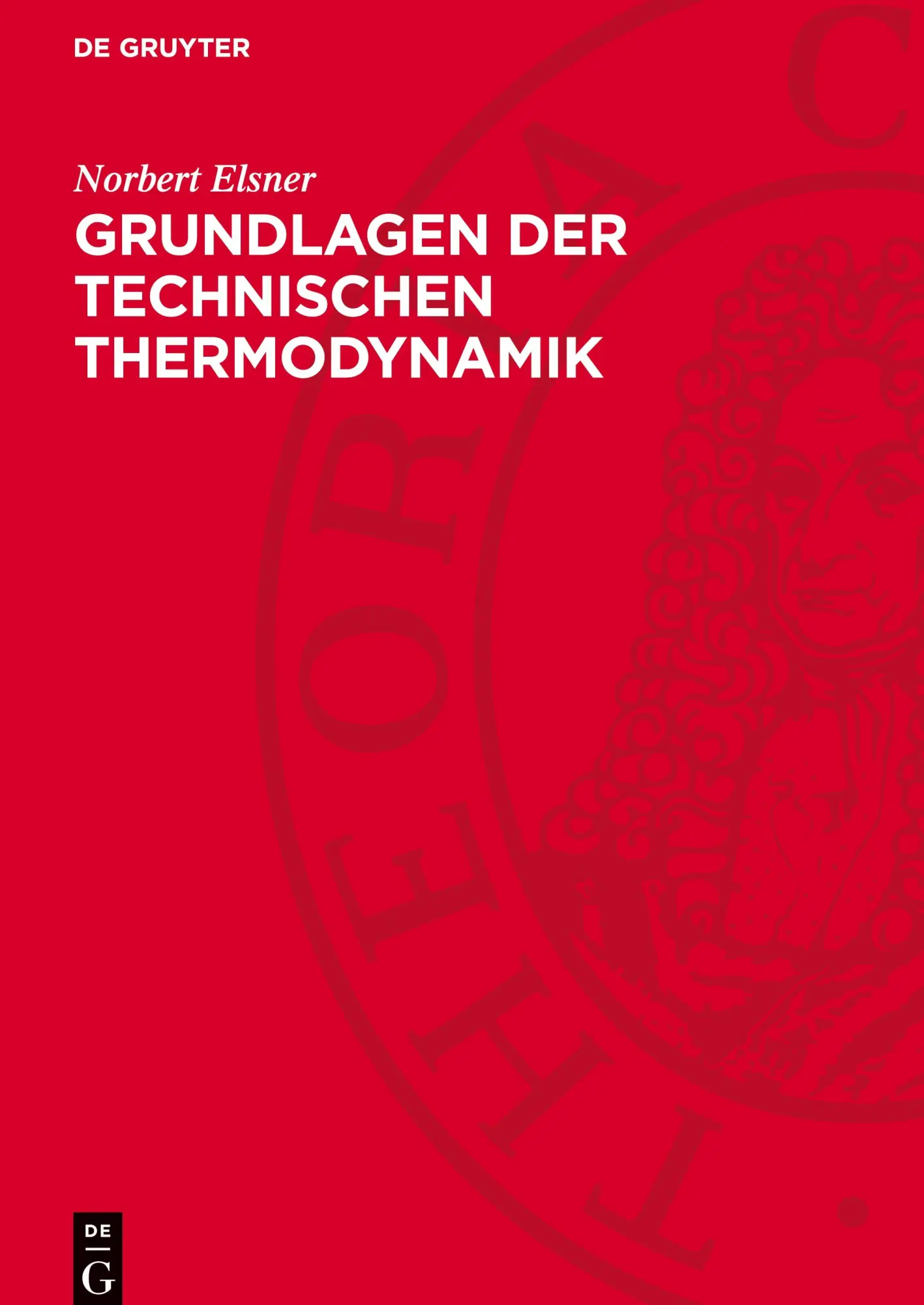 Cover: 9783112758786 | Grundlagen der Technischen Thermodynamik | Norbert Elsner | Buch