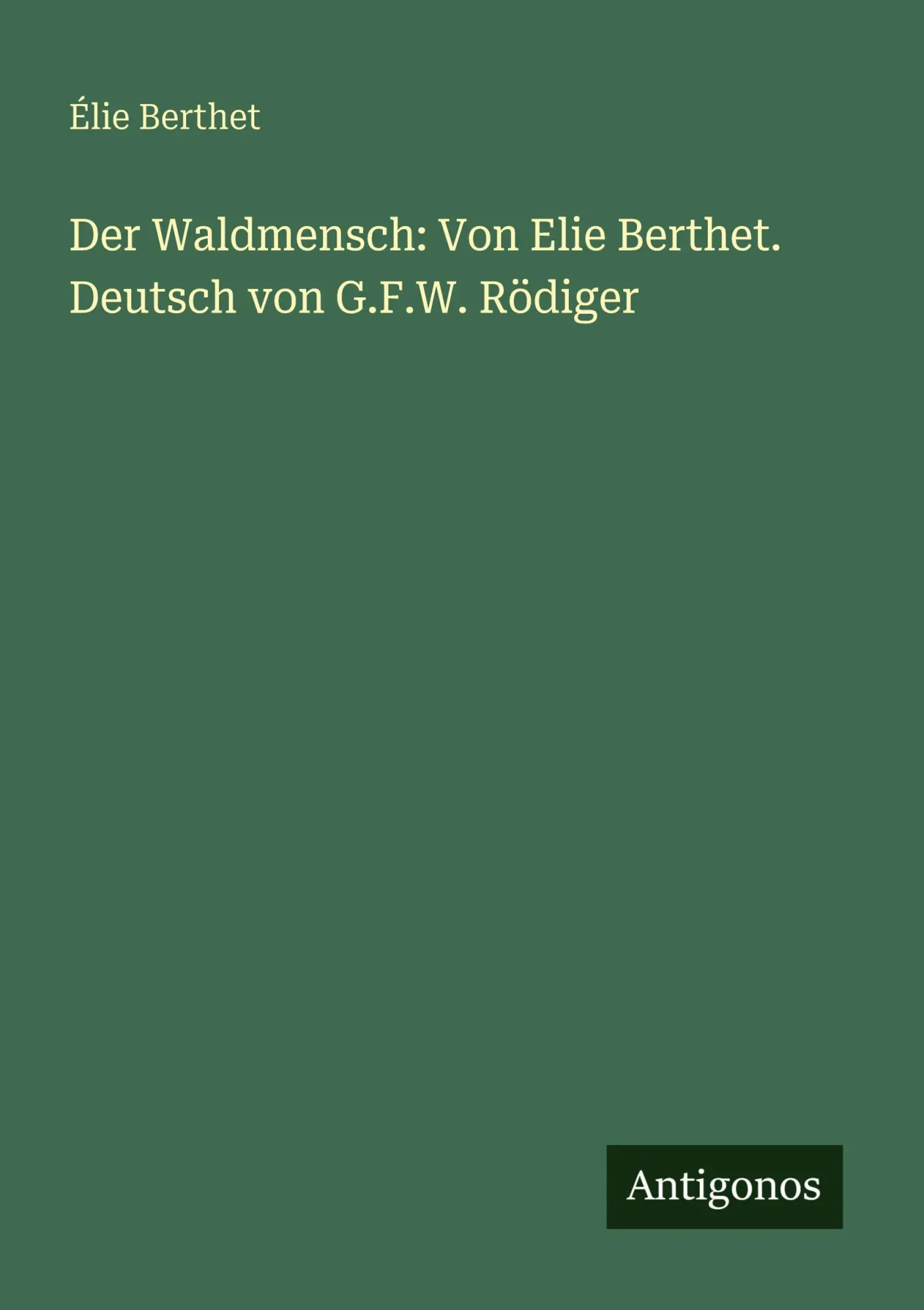 Cover: 9783386168786 | Der Waldmensch: Von Elie Berthet. Deutsch von G.F.W. Rödiger | Berthet