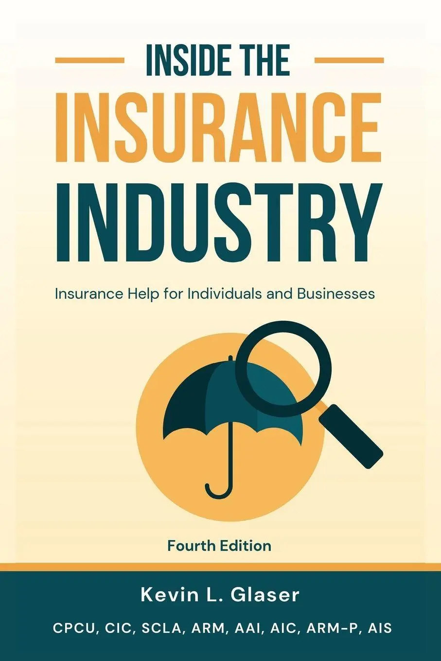 Cover: 9780991038886 | Inside the Insurance Industry - Fourth Edition | Kevin L. Glaser