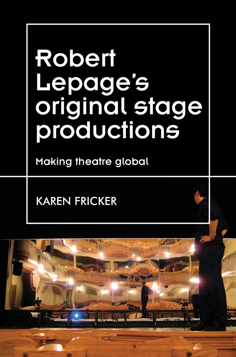 Cover: 9781526178886 | Robert Lepage's original stage productions | Making theatre global