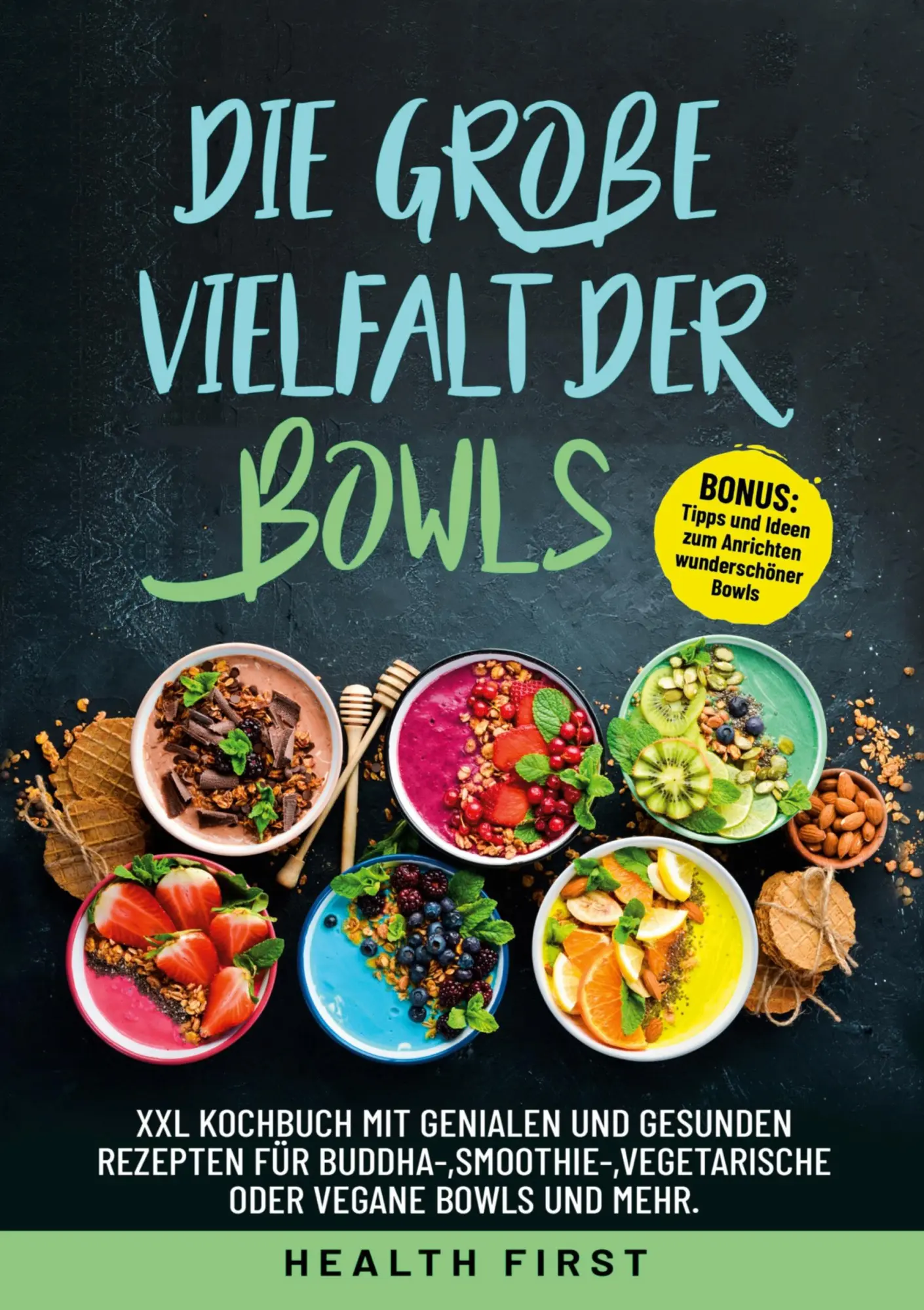 Cover: 9783754678886 | DIE GROßE VIELFALT DER BOWLS | Health First | Taschenbuch | 232 S.