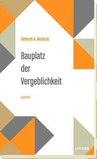 Cover: 9783854099086 | Bauplatz der Vergeblichkeit | Gedichte | Helmuth A. Niederle | Buch