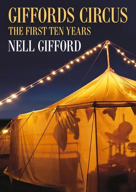 Cover: 9780752489186 | Giffords Circus | The First Ten Years | Nell Gifford | Buch | Gebunden