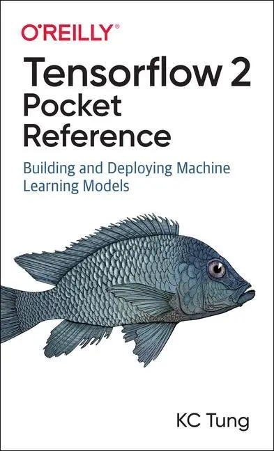 Cover: 9781492089186 | TensorFlow 2 Pocket Reference | K. C. Tung | Taschenbuch | Englisch