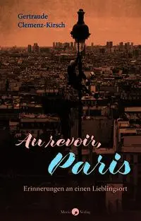 Cover: 9783949749186 | Au revoir, Paris | Erinnerungen an einen Lieblingsort | Clemenz-Kirsch