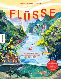 Cover: 9783957289186 | Flüsse | Eine unglaubliche Reise von der Quelle bis zum Meer | Chapman