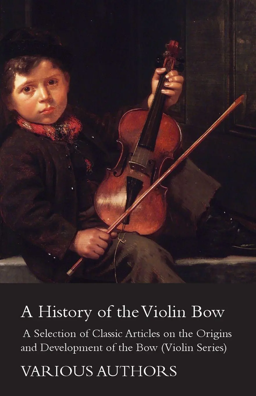 Cover: 9781447459286 | A History of the Violin Bow - A Selection of Classic Articles on...