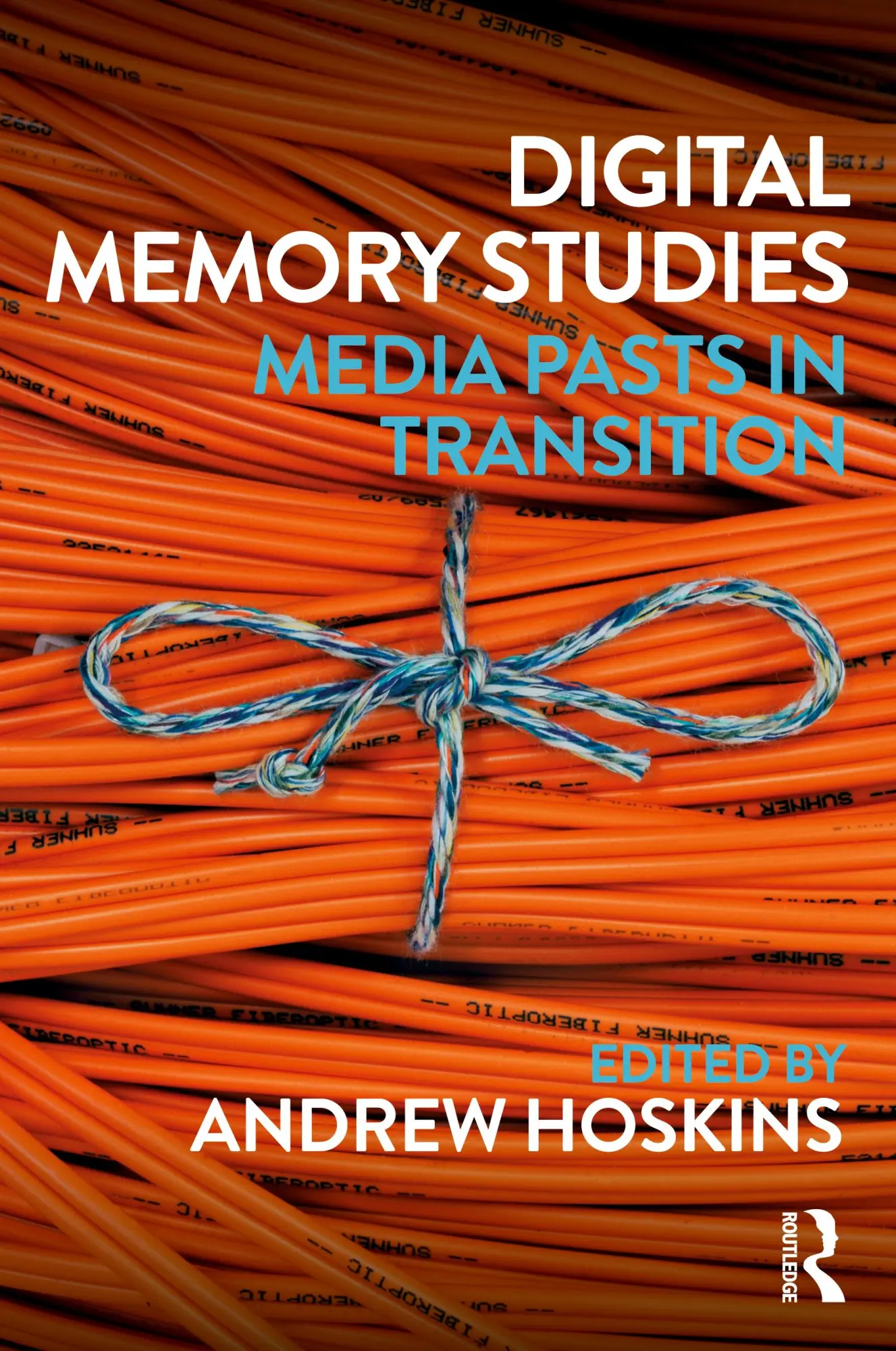 Cover: 9781138639386 | Digital Memory Studies | Media Pasts in Transition | Andrew Hoskins