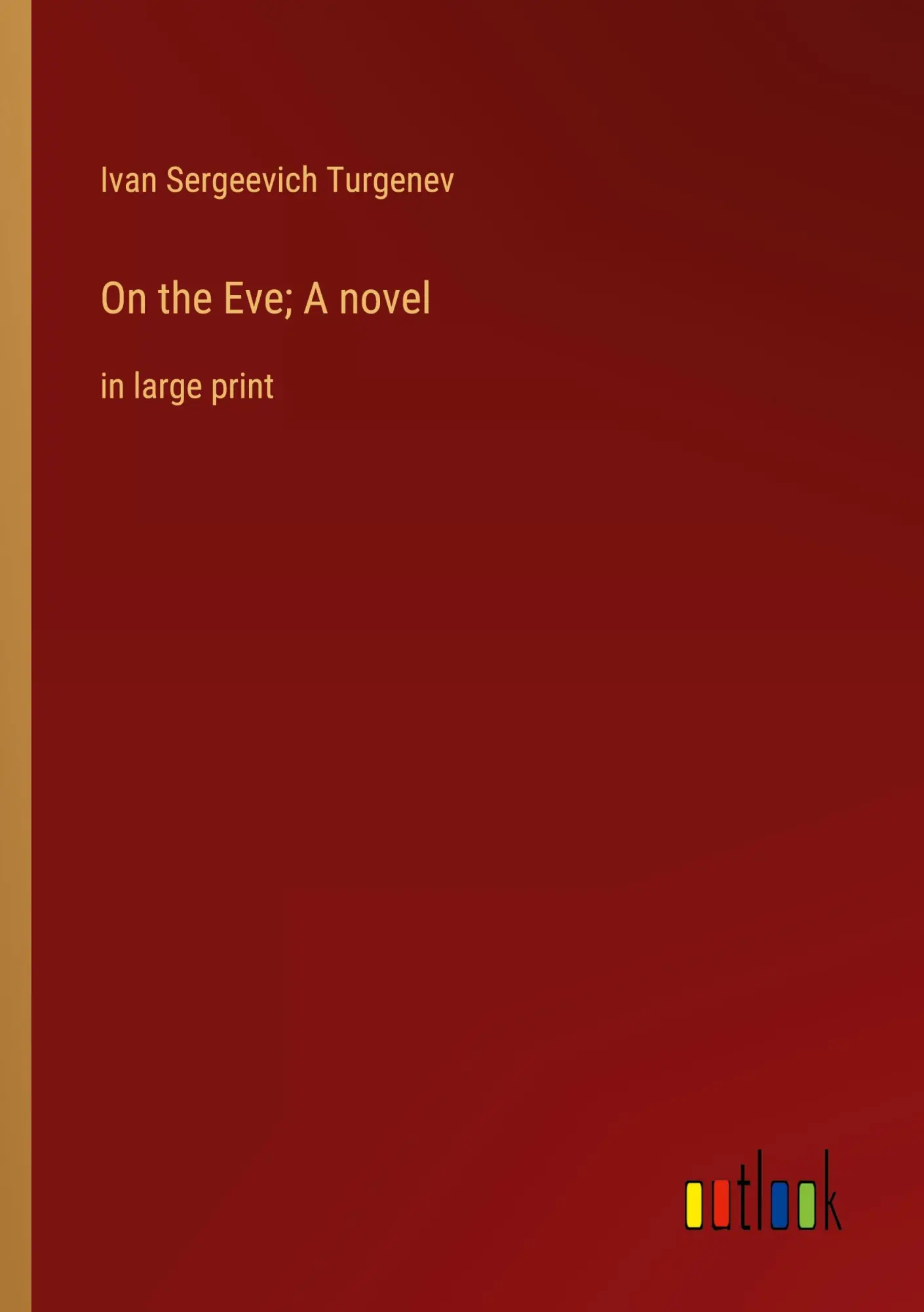 On the Eve; A novel: in large print