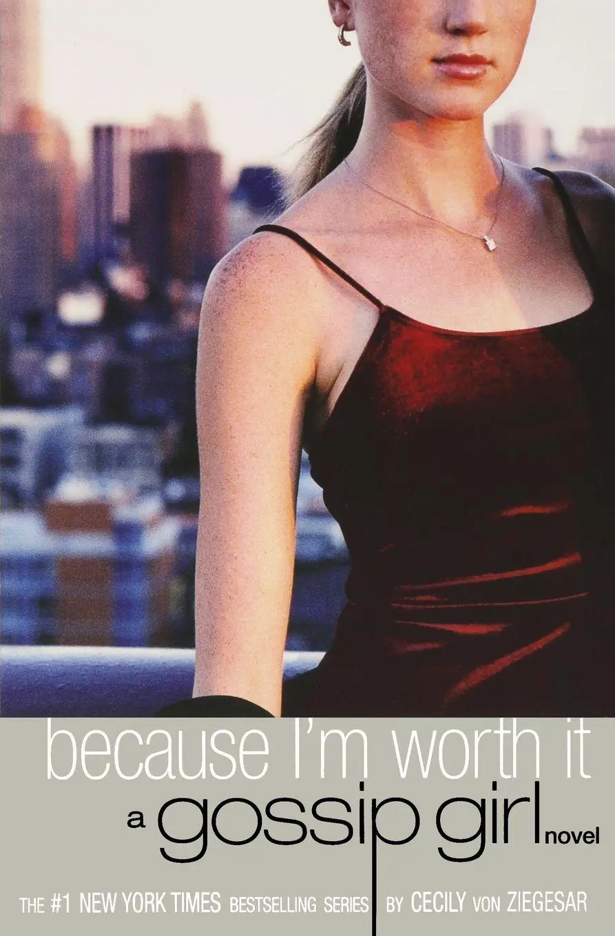 Cover: 9780316909686 | Because I'm Worth It | A Gossip Girl Novel | Cecily Von Ziegesar