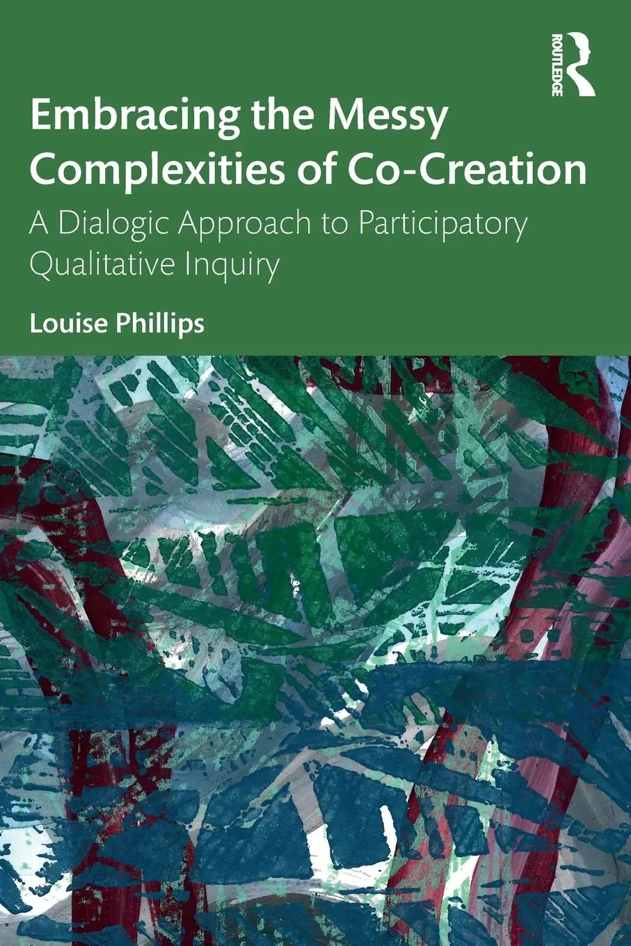 Cover: 9781032369686 | Embracing the Messy Complexities of Co-Creation | Louise Phillips