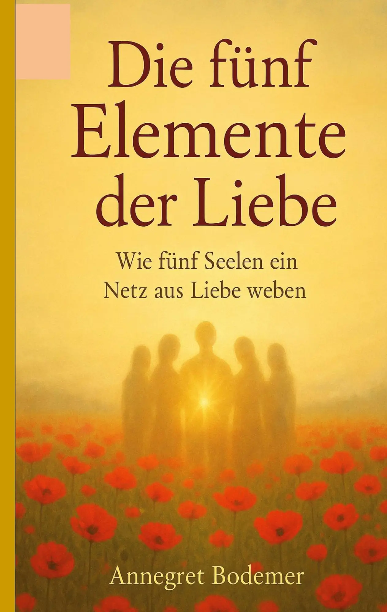 Cover: 9783695199686 | Die Fünf Elemente der Liebe | Wie fünf Seelen ein Netz aus Liebe weben