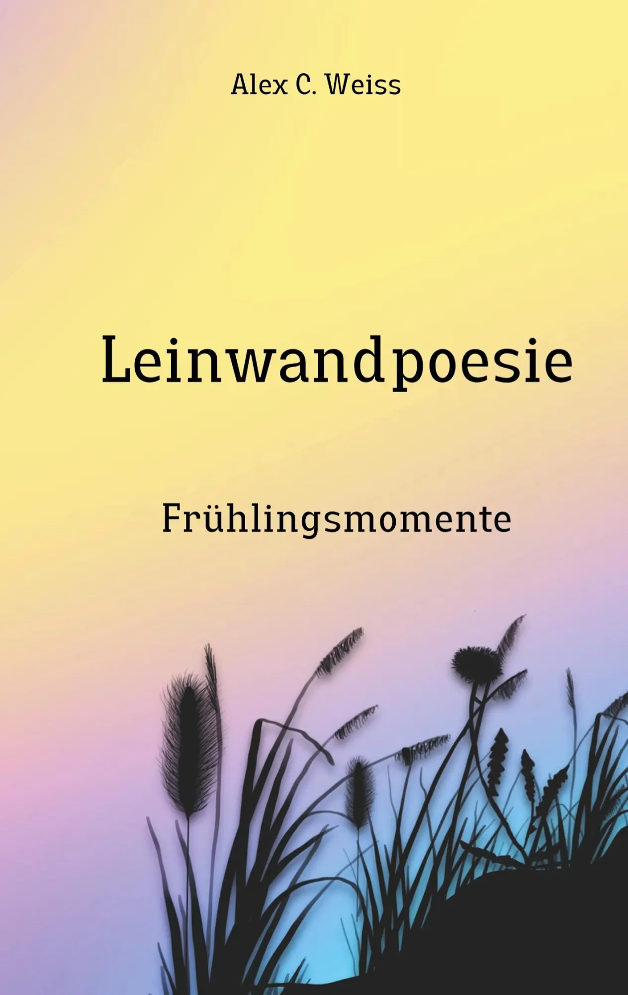 Cover: 9783758309786 | Leinwandpoesie | Frühlingsmomente | Alex C. Weiss | Taschenbuch | 2024
