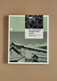 Cover: 9783906419886 | Industriefeindliches Volk | Werner Bellwald (u. a.) | Taschenbuch