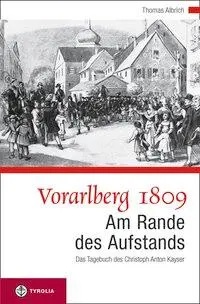 Cover: 9783702229986 | Vorarlberg 1809. Am Rande des Aufstandes | Thomas Albrich | Buch