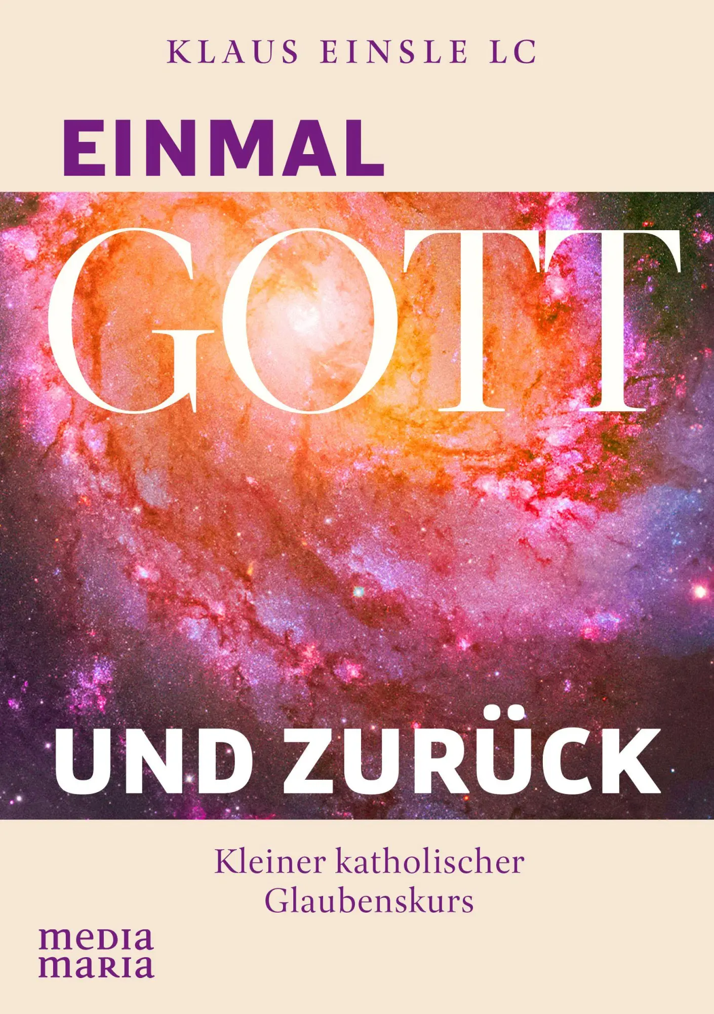 Cover: 9783911850087 | Einmal Gott und zurück | Kleiner katholischer Glaubenskurs | Einsle
