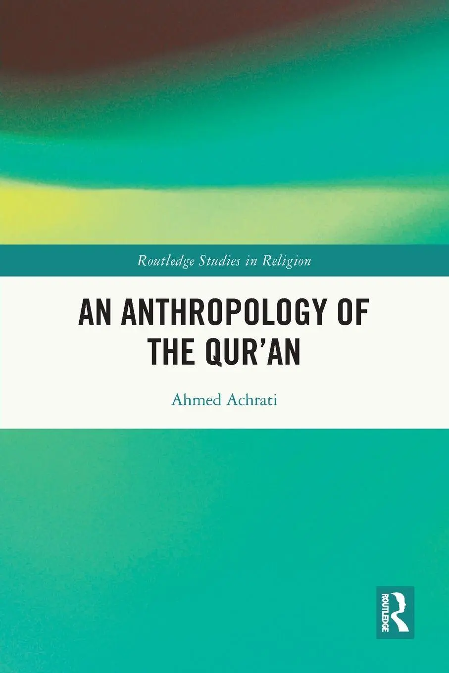 Cover: 9781032060187 | An Anthropology of the Qur'an | Ahmed Achrati | Taschenbuch | Englisch