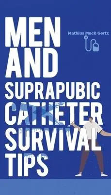 Cover: 9781956450187 | Men and Suprapubic Catheter Survival Tips | Mathius Mack Gertz | Buch
