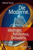 Cover: 9783937820187 | Die Moderne. Ideologie, Nihilismus, Dekadenz | Werner Kunze | Buch