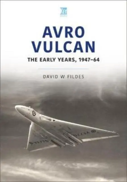 Cover: 9781802820287 | Avro Vulcan: The Early Years 1947-64 | David Fildes | Taschenbuch