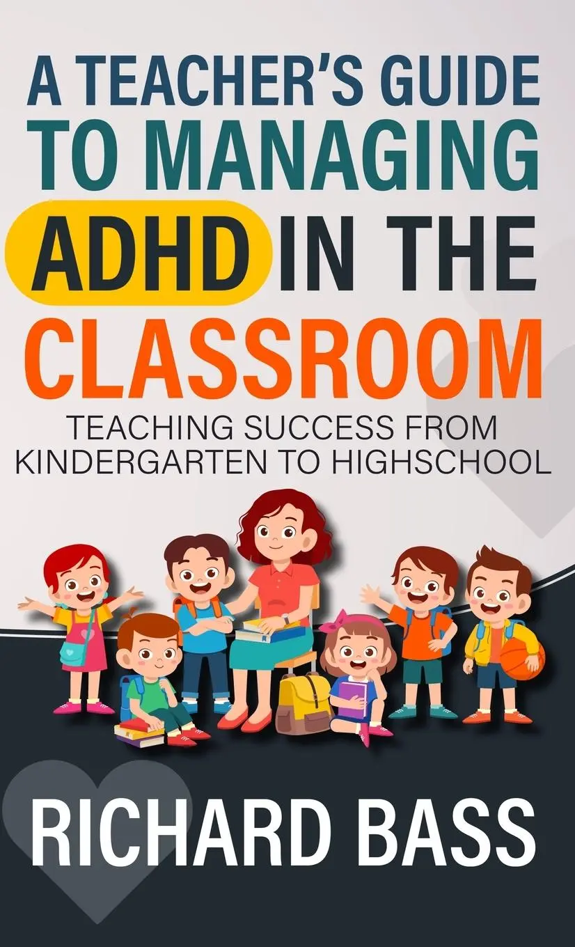 Cover: 9781958350287 | A Teacher's Guide to Managing ADHD in the Classroom | Richard Bass