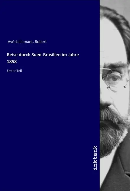 Cover: 9783750150287 | Reise durch Sued-Brasilien im Jahre 1858 | Erster Teil | Avé-Lallemant