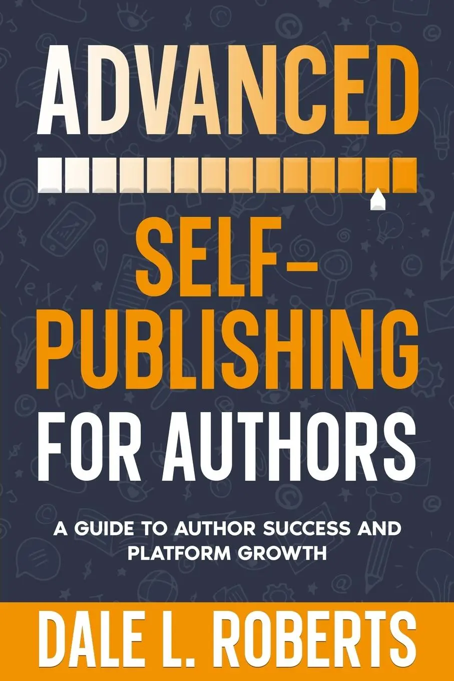 Cover: 9781639250387 | Advanced Self-Publishing for Authors | Dale L. Roberts | Taschenbuch