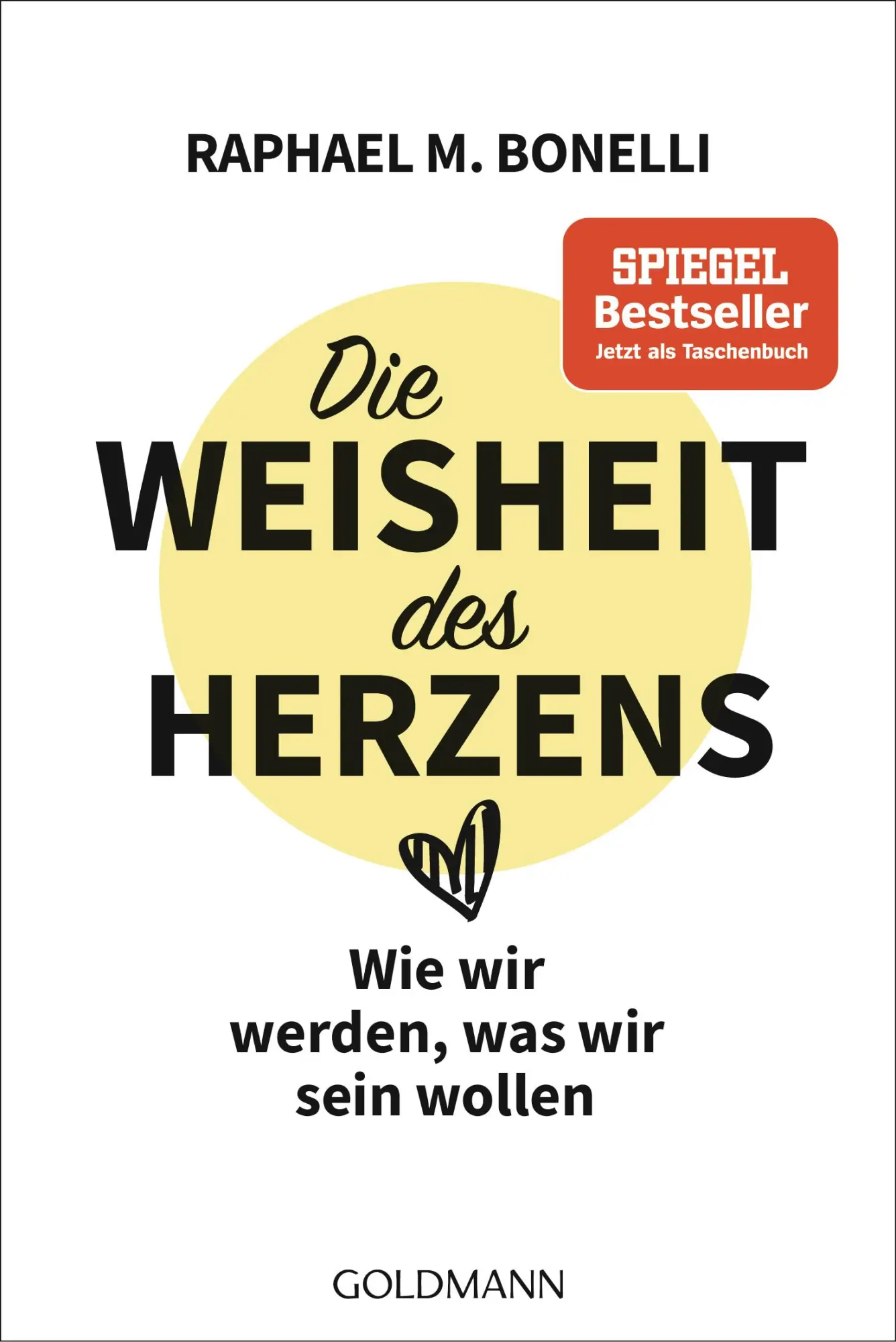 Cover: 9783442180387 | Die Weisheit des Herzens | Wie wir werden, was wir sein wollen | Buch