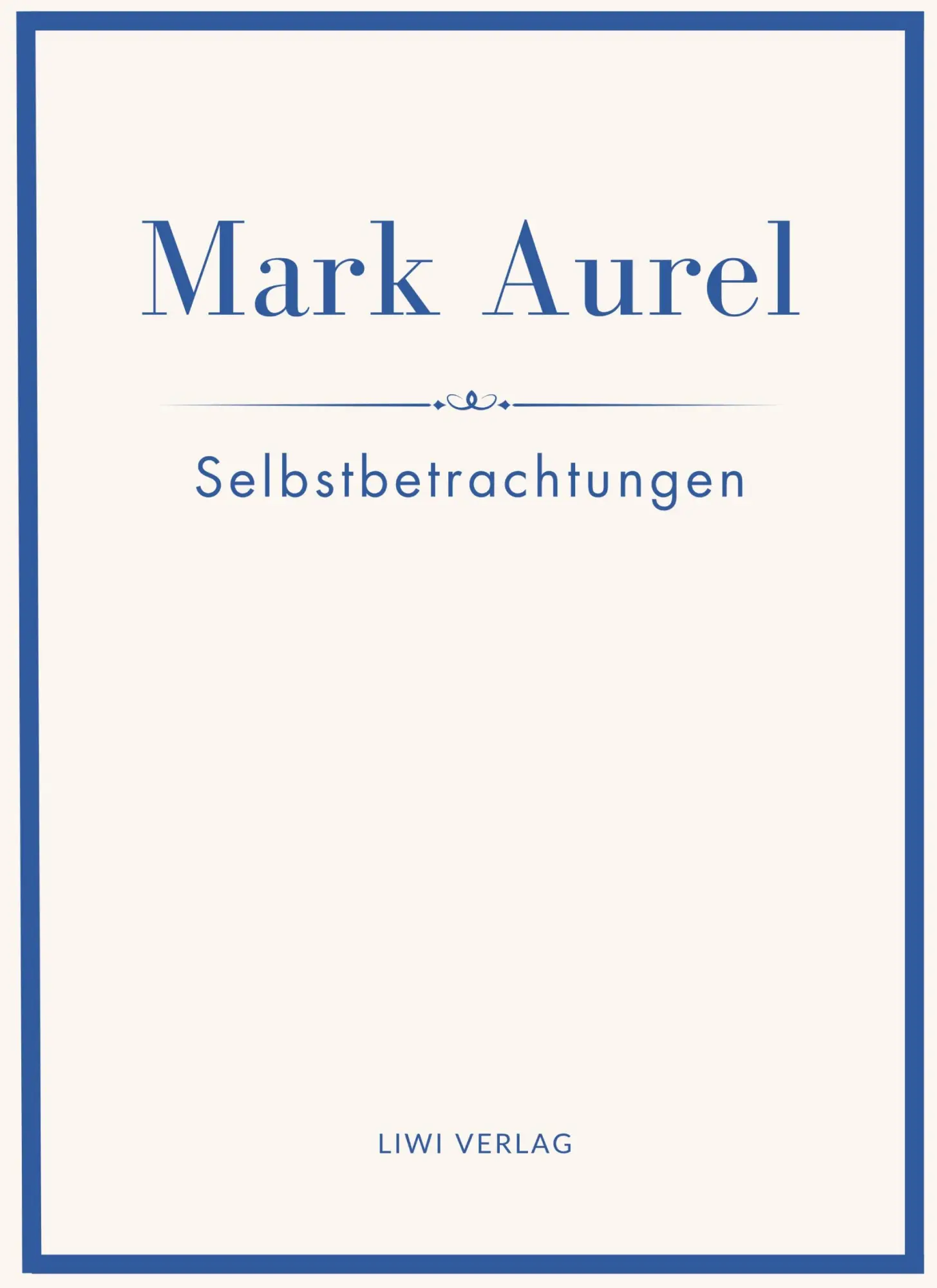 Cover: 9783753800387 | Mark Aurel: Selbstbetrachtungen. Vollständige Neuausgabe. | Buch