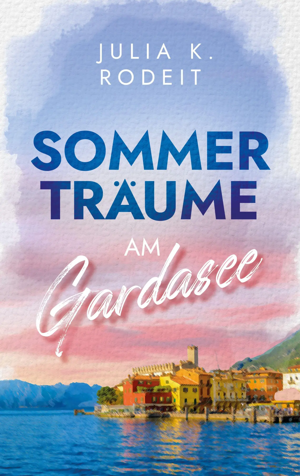 Cover: 9783823400387 | Sommerträume am Gardasee | Julia K. Rodeit | Taschenbuch | 250 S.