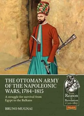 Cover: 9781915070487 | The Ottoman Army of the Napoleonic Wars, 1784-1815 | Bruno Mugnai